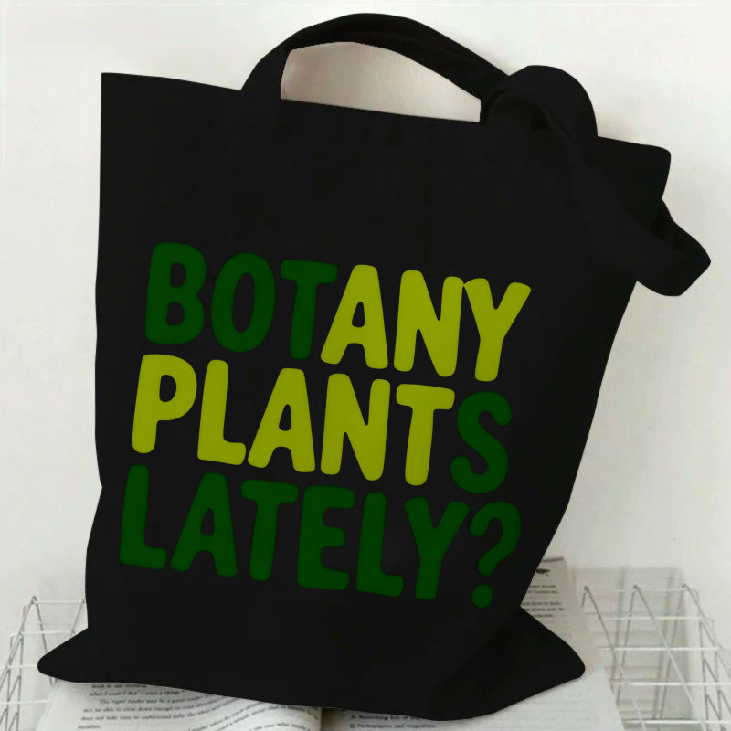 Botany Plants Lately? Tote