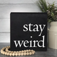 Stay Weird Decor - The Leafy Branch