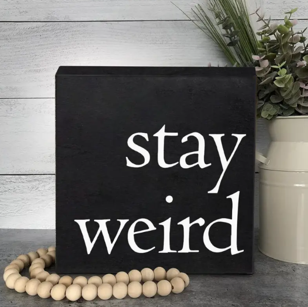 Stay Weird Decor